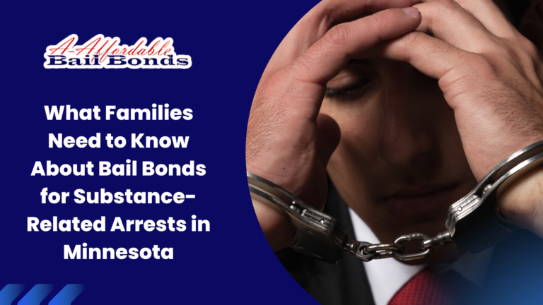What Families Need to Know About Bail Bonds for Substance-Related Arrests in Minnesota What Families Need to Know About Bail Bonds for Substance-Related Arrests in Minnesota